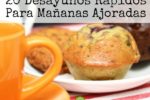 20 Desayunos Rápidos Para Mañanas Ajoradas | YoSoyMami.com