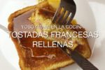 Receta de Tostadas Francesas Rellenas | @yosoymamipr