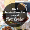 Mis 7 Recetas Favoritas para el Slow Cooker | @yosoymamipr
